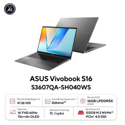 Laptop Asus Vivobook S16 S3607QA-SH040WS (Snapdragon X  X1 26 100/ 16GB/ 512GB SSD/ 16 inch WUXGA/ 60HZ/ Win 11/ Office/ Gray/ Vỏ nhôm)